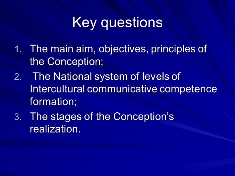 Key questions The main aim, objectives, principles of the Conception;  The National system